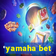 yamaha bet